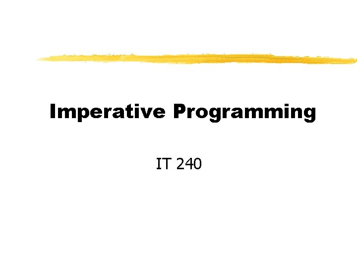 Imperative Programming IT 240 