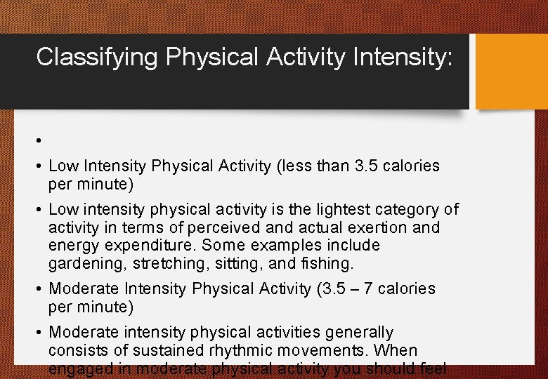 Classifying Physical Activity Intensity: • • Low Intensity Physical Activity (less than 3. 5