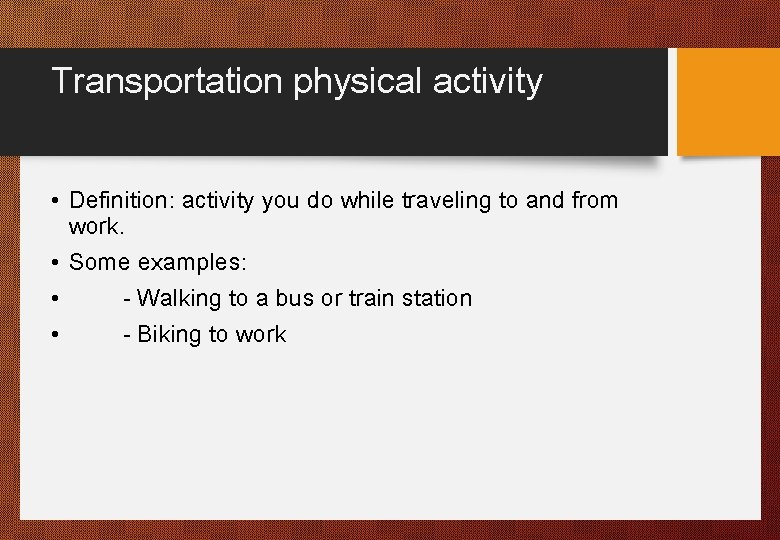Transportation physical activity • Definition: activity you do while traveling to and from work.