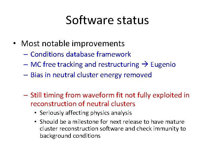 Software status • Most notable improvements – Conditions database framework – MC free tracking