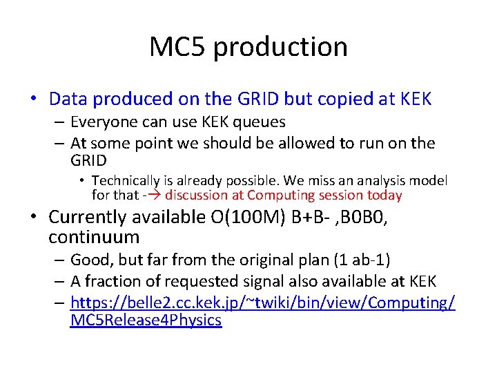 MC 5 production • Data produced on the GRID but copied at KEK –