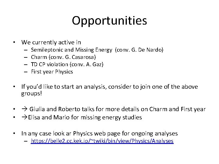 Opportunities • We currently active in – – Semileptonic and Missing Energy (conv. G.