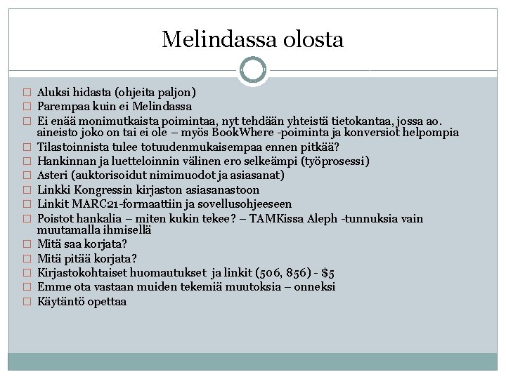 Melindassa olosta � Aluksi hidasta (ohjeita paljon) � Parempaa kuin ei Melindassa � Ei