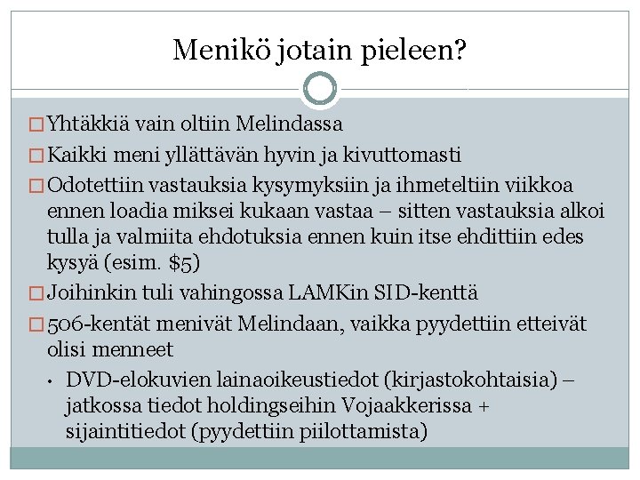 Menikö jotain pieleen? � Yhtäkkiä vain oltiin Melindassa � Kaikki meni yllättävän hyvin ja