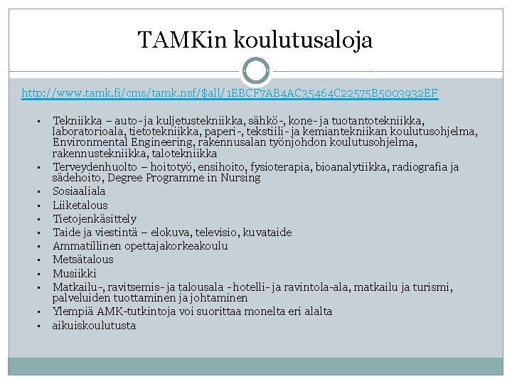 TAMKin koulutusaloja http: //www. tamk. fi/cms/tamk. nsf/$all/1 EBCF 7 AB 4 AC 35464 C