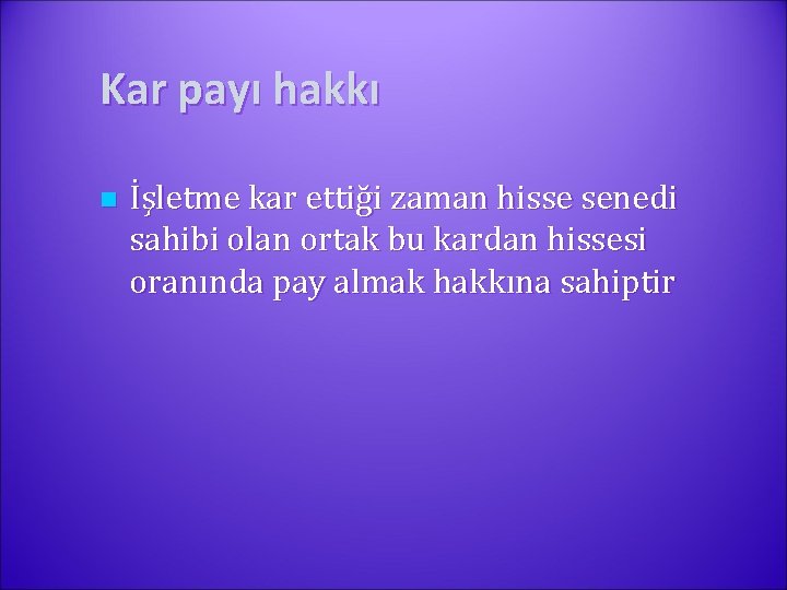 Kar payı hakkı n İşletme kar ettiği zaman hisse senedi sahibi olan ortak bu