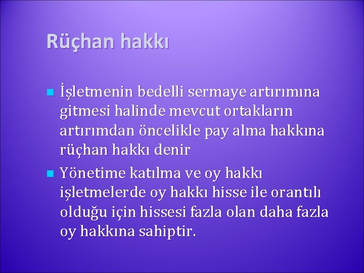 Rüçhan hakkı İşletmenin bedelli sermaye artırımına gitmesi halinde mevcut ortakların artırımdan öncelikle pay alma