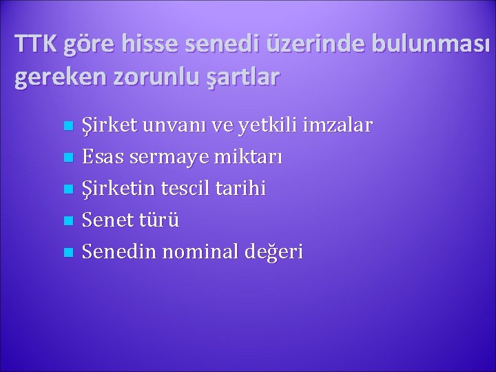 TTK göre hisse senedi üzerinde bulunması gereken zorunlu şartlar Şirket unvanı ve yetkili imzalar