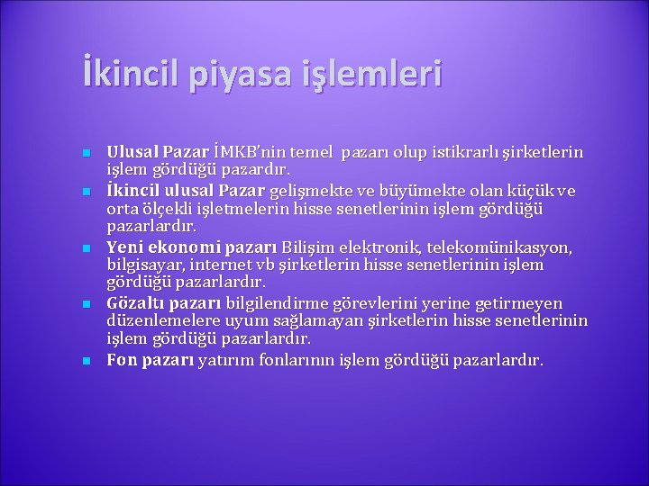 İkincil piyasa işlemleri n n n Ulusal Pazar İMKB’nin temel pazarı olup istikrarlı şirketlerin