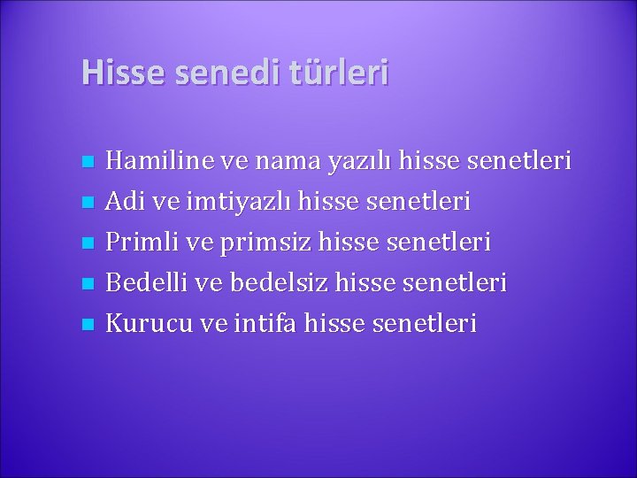 Hisse senedi türleri Hamiline ve nama yazılı hisse senetleri n Adi ve imtiyazlı hisse