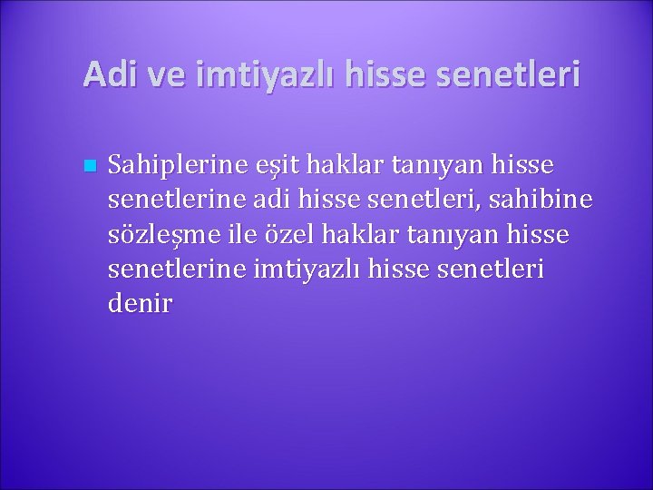 Adi ve imtiyazlı hisse senetleri n Sahiplerine eşit haklar tanıyan hisse senetlerine adi hisse