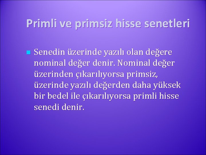 Primli ve primsiz hisse senetleri n Senedin üzerinde yazılı olan değere nominal değer denir.