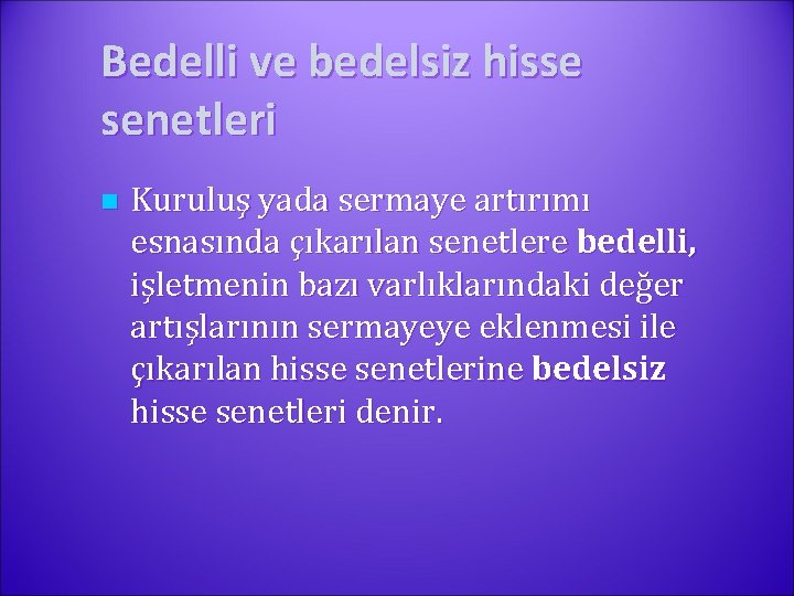 Bedelli ve bedelsiz hisse senetleri n Kuruluş yada sermaye artırımı esnasında çıkarılan senetlere bedelli,