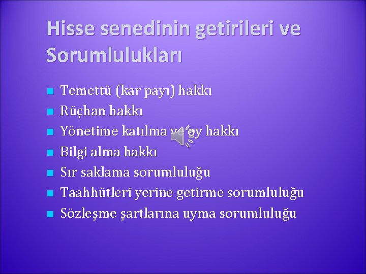 Hisse senedinin getirileri ve Sorumlulukları n n n n Temettü (kar payı) hakkı Rüçhan