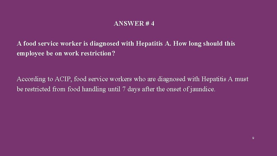 ANSWER # 4 A food service worker is diagnosed with Hepatitis A. How long