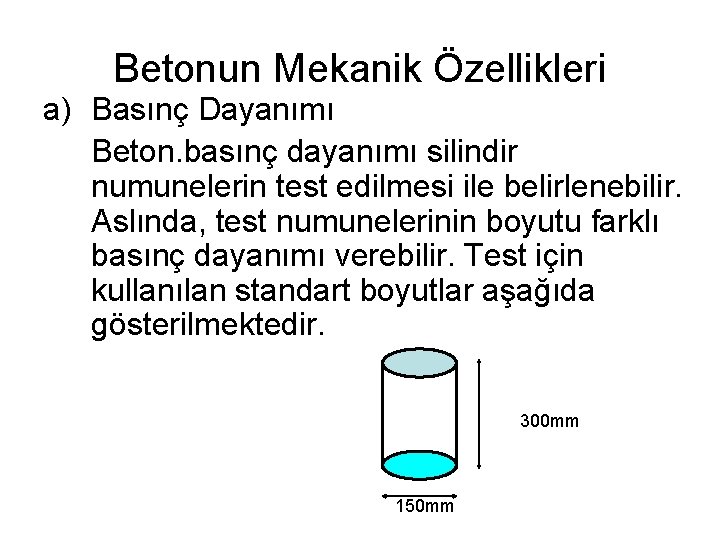 Betonun Mekanik Özellikleri a) Basınç Dayanımı Beton. basınç dayanımı silindir numunelerin test edilmesi ile