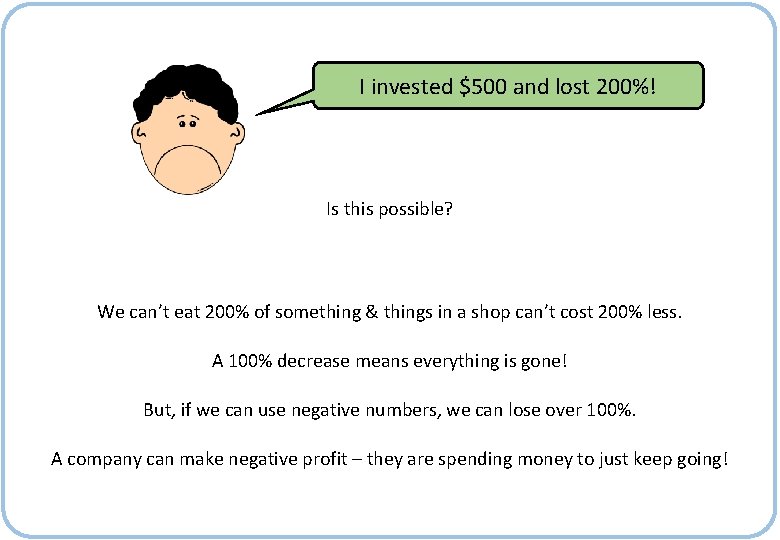 I invested $500 and lost 200%! Is this possible? We can’t eat 200% of