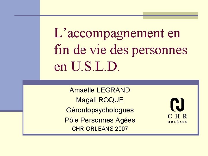 L’accompagnement en fin de vie des personnes en U. S. L. D. Amaëlle LEGRAND