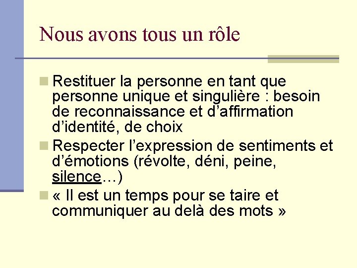 Nous avons tous un rôle n Restituer la personne en tant que personne unique