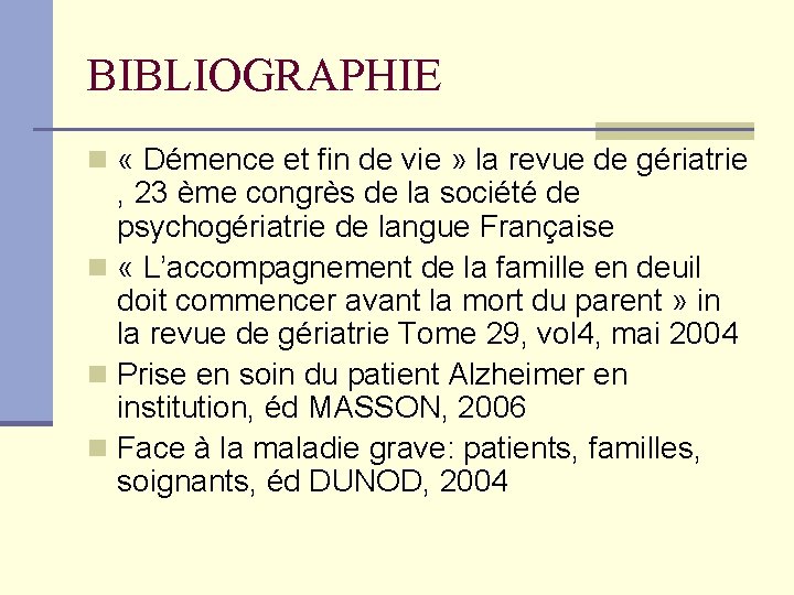 BIBLIOGRAPHIE n « Démence et fin de vie » la revue de gériatrie ,