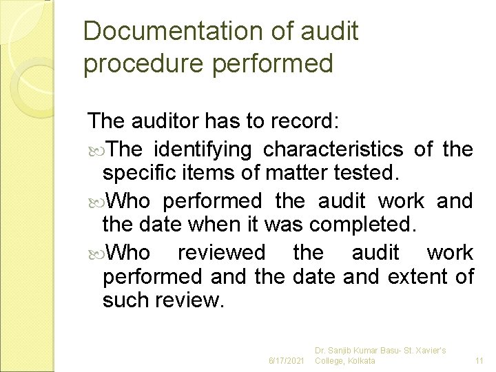 Documentation of audit procedure performed The auditor has to record: The identifying characteristics of