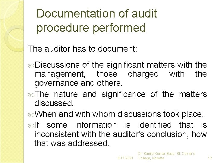 Documentation of audit procedure performed The auditor has to document: Discussions of the significant