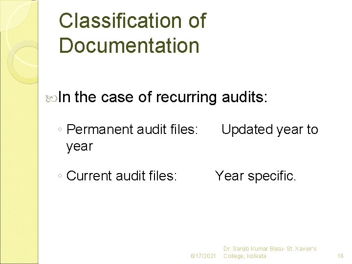 Classification of Documentation In the case of recurring audits: ◦ Permanent audit files: year