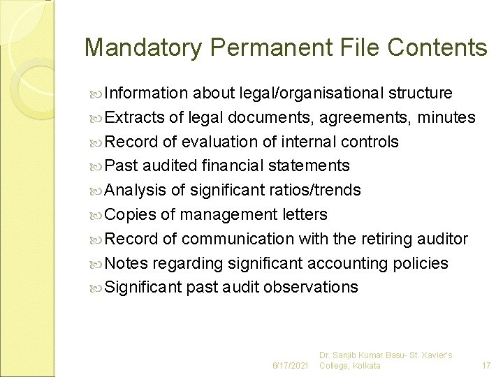Mandatory Permanent File Contents Information about legal/organisational structure Extracts of legal documents, agreements, minutes