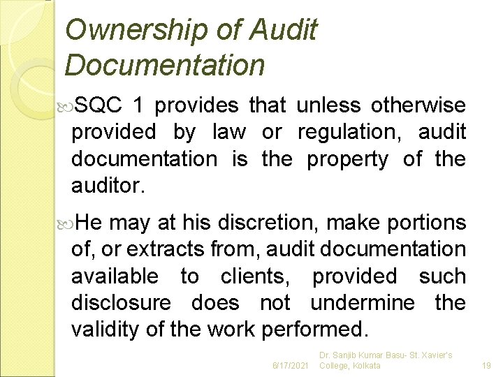 Ownership of Audit Documentation SQC 1 provides that unless otherwise provided by law or