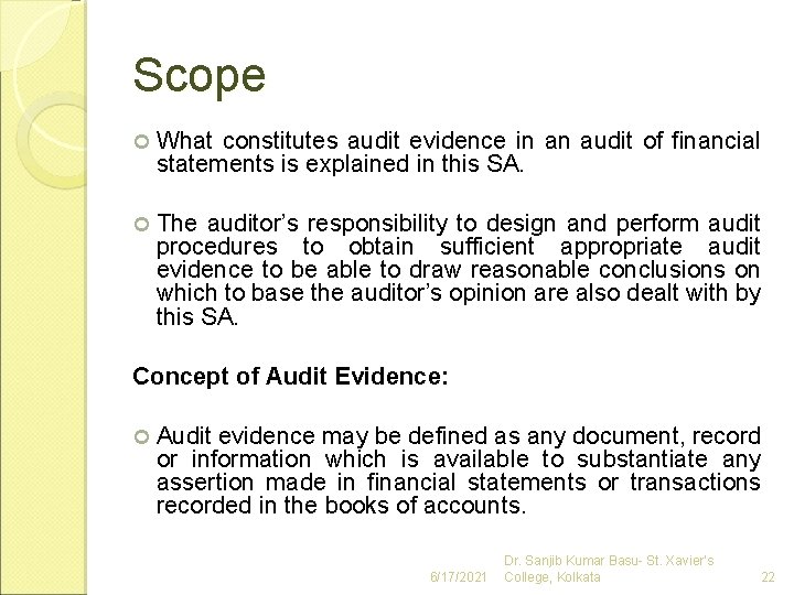Scope What constitutes audit evidence in an audit of financial statements is explained in