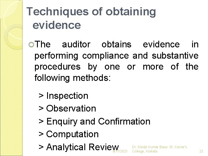 Techniques of obtaining evidence The auditor obtains evidence in performing compliance and substantive procedures