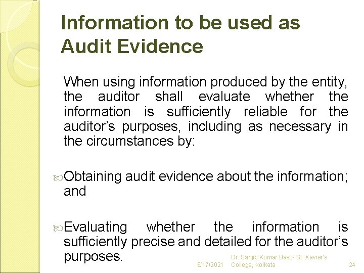 Information to be used as Audit Evidence When using information produced by the entity,