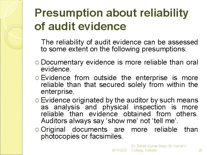 Presumption about reliability of audit evidence The reliability of audit evidence can be assessed