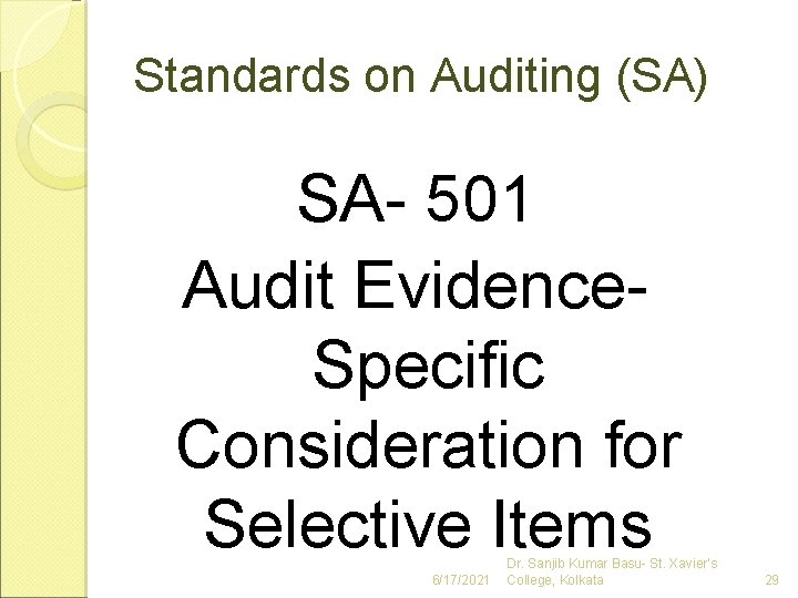 Standards on Auditing (SA) SA- 501 Audit Evidence. Specific Consideration for Selective Items 6/17/2021