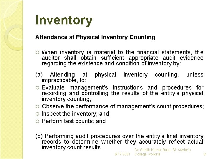 Inventory Attendance at Physical Inventory Counting When inventory is material to the financial statements,