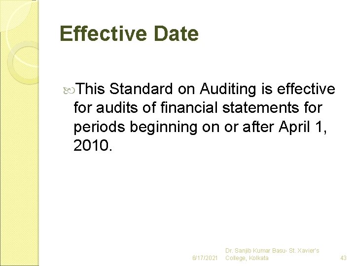 Effective Date This Standard on Auditing is effective for audits of financial statements for