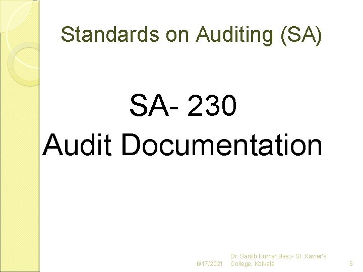 Standards on Auditing (SA) SA- 230 Audit Documentation 6/17/2021 Dr. Sanjib Kumar Basu- St.