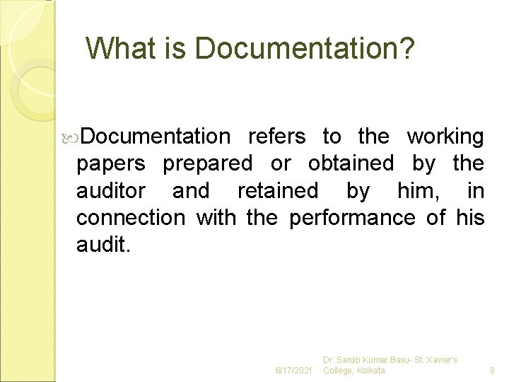 What is Documentation? Documentation refers to the working papers prepared or obtained by the