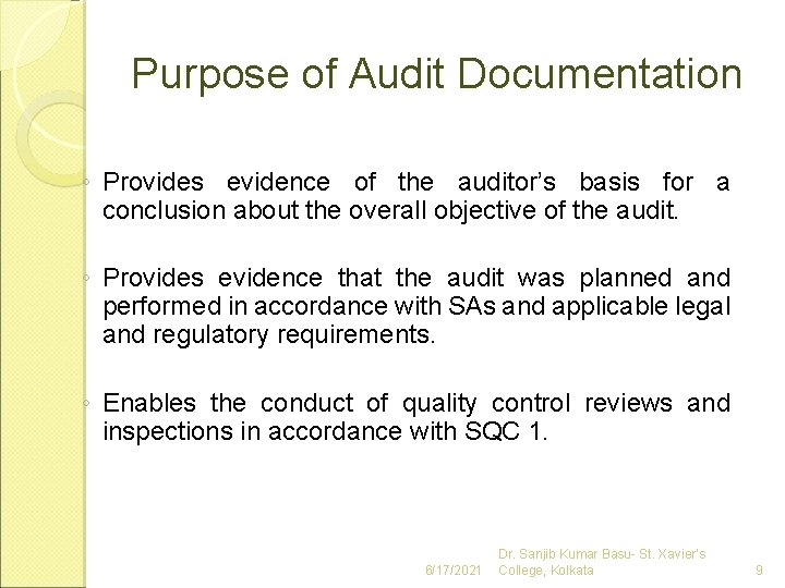 Purpose of Audit Documentation ◦ Provides evidence of the auditor’s basis for a conclusion