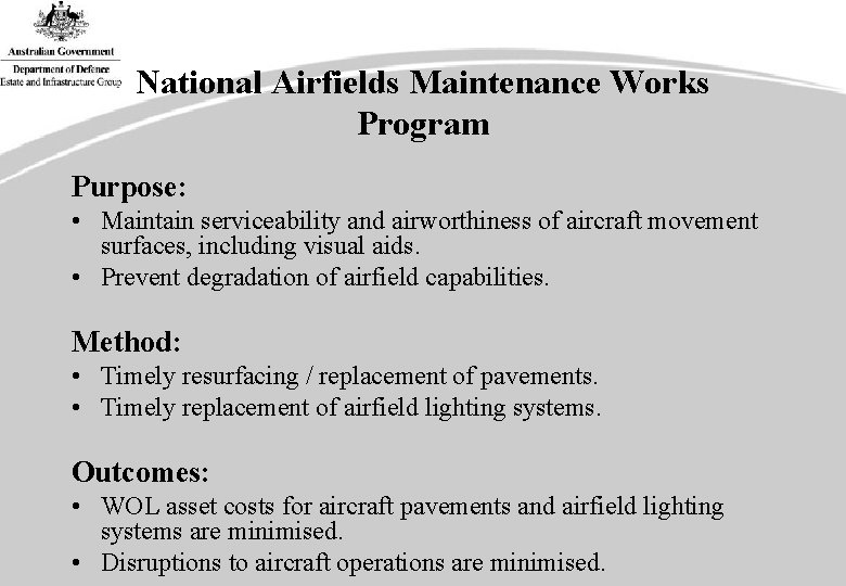 National Airfields Maintenance Works Program Purpose: • Maintain serviceability and airworthiness of aircraft movement