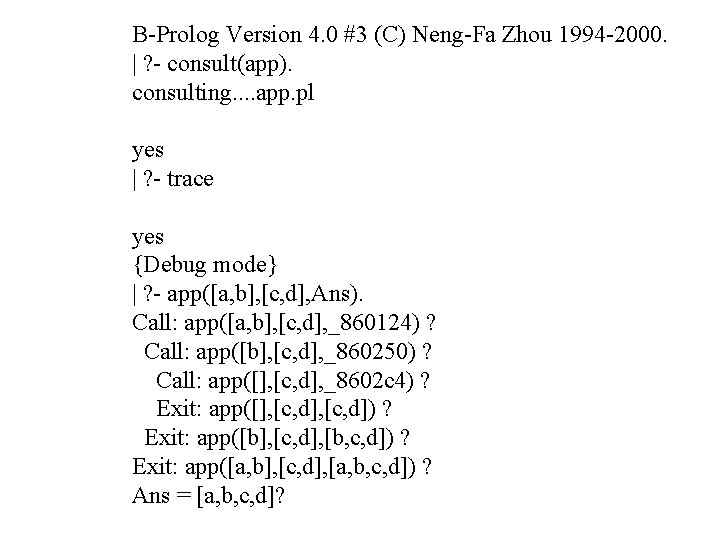 B-Prolog Version 4. 0 #3 (C) Neng-Fa Zhou 1994 -2000. | ? - consult(app).