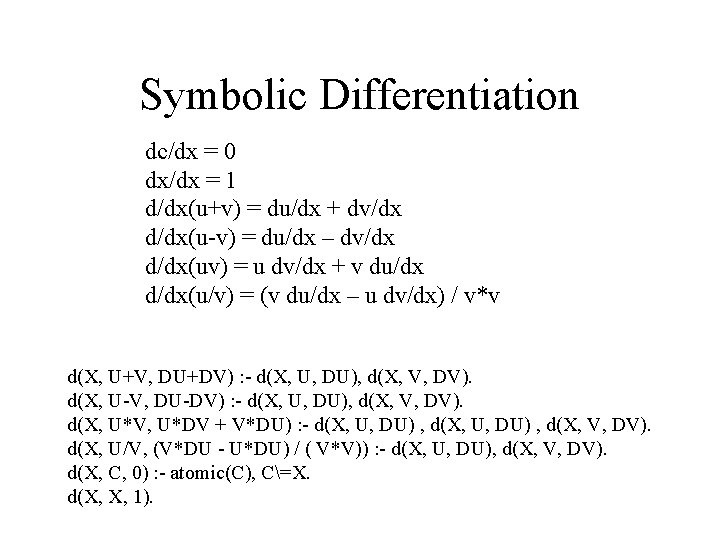 Symbolic Differentiation dc/dx = 0 dx/dx = 1 d/dx(u+v) = du/dx + dv/dx d/dx(u-v)