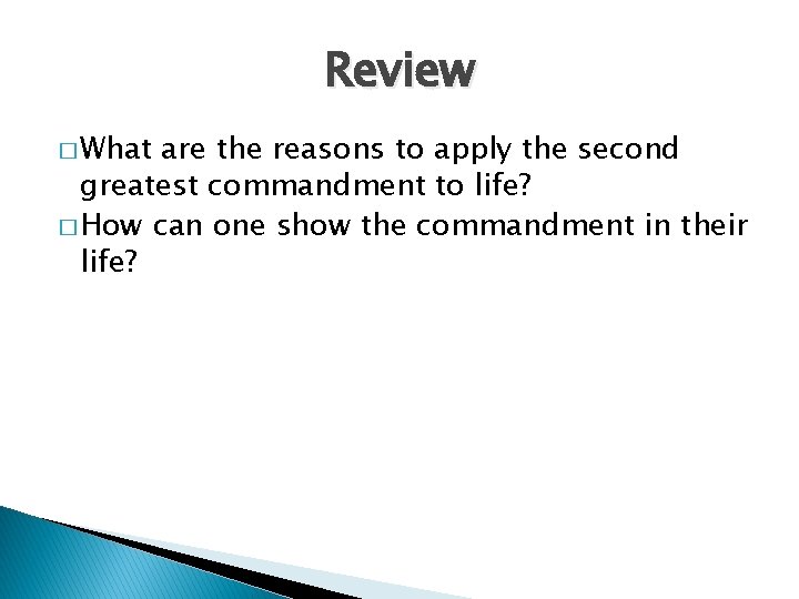 Review � What are the reasons to apply the second greatest commandment to life?