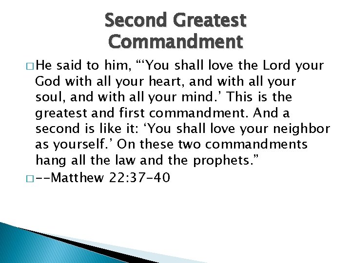 � He Second Greatest Commandment said to him, “‘You shall love the Lord your