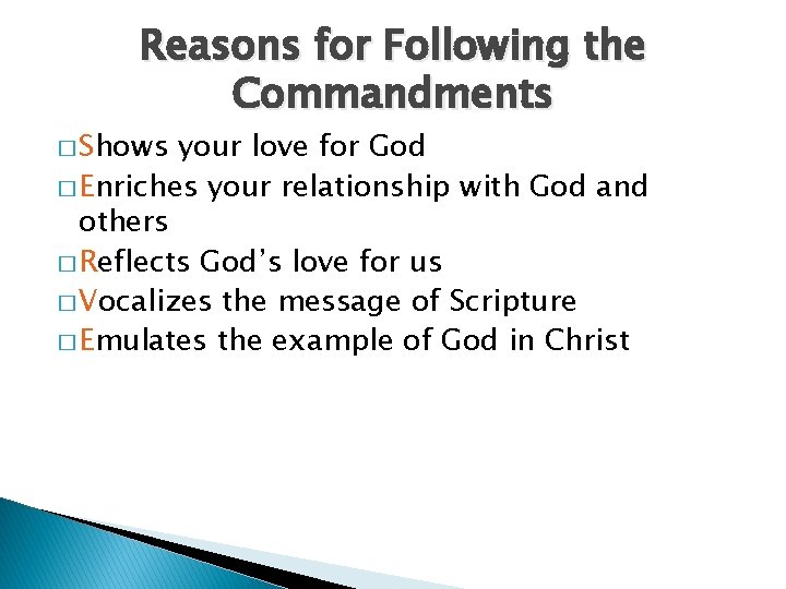Reasons for Following the Commandments � Shows your love for God � Enriches your