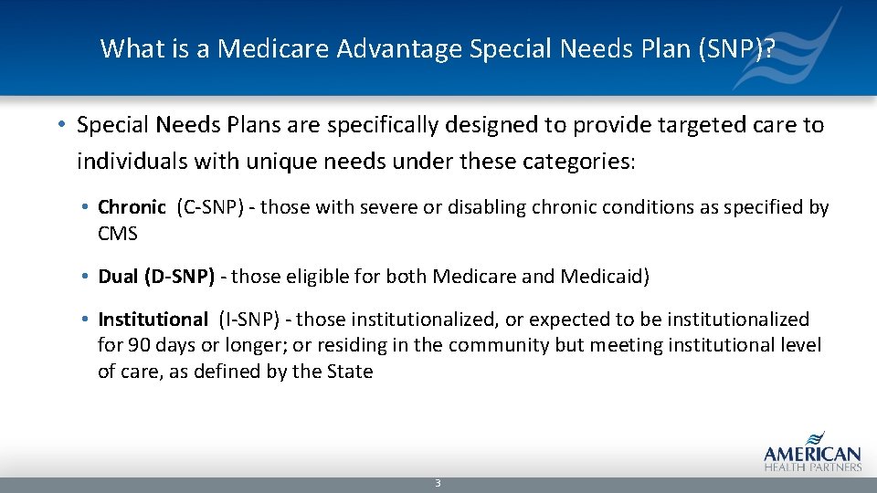 What is a Medicare Advantage Special Needs Plan (SNP)? • Special Needs Plans are