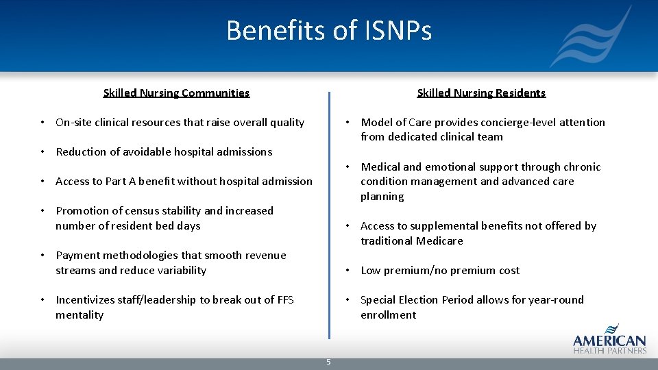 Benefits of ISNPs Skilled Nursing Communities Skilled Nursing Residents • On-site clinical resources that