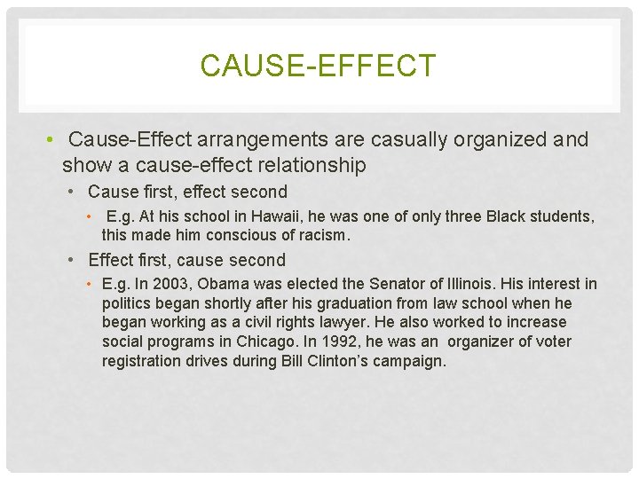 CAUSE-EFFECT • Cause-Effect arrangements are casually organized and show a cause-effect relationship • Cause