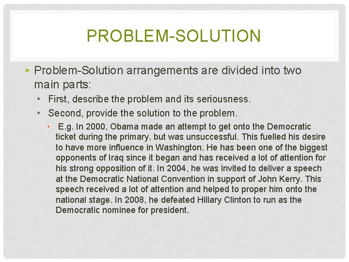 PROBLEM-SOLUTION • Problem-Solution arrangements are divided into two main parts: • First, describe the