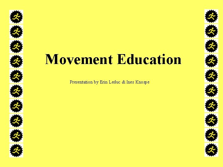 Movement Education Presentation by Erin Leduc & Ines Knospe 